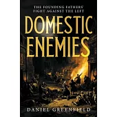 Domestic Enemies: The Founding Fathers’ Fight Against the Left