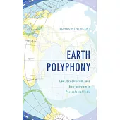 Earth Polyphony: Law, Ecocriticism, and Eco-Activism in Postcolonial India