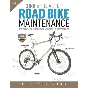 Zinn & the Art of Road Bike Maintenance: The World’s Best-Selling Bicycle Repair and Maintenance Guide, 6th Edition