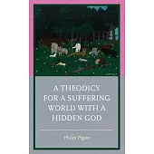 A Theodicy for a Suffering World with a Hidden God