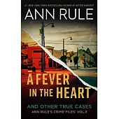 A Fever in the Heart: Ann Rule’s Crime Files Volume III