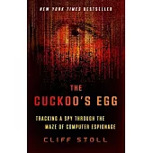 The Cuckoo’s Egg: Tracking a Spy Through the Maze of Computer Espionage