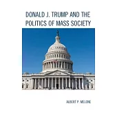 Donald J. Trump and the Politics of Mass Society