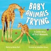 Baby Animals Trying: A Celebration of First Moments