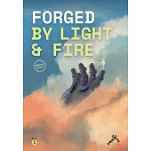 Forged by light and fire: Dawn of the warrior, a graphic story (book one)