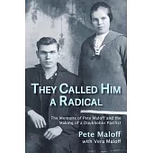 They Called Him a Radical: The Memoirs of Pete Maloff and the Making of a Doukhobor Pacifist
