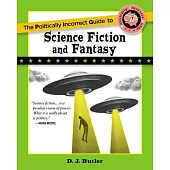 The Politically Incorrect Guide to Science Fiction and Fantasy