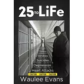 25 To Life: A Look At Corrections Department Through The Eyes Of An Officer Of 25 Years