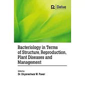 Bacteriology in Terms of Structure, Reproduction, Plant Diseases and Management