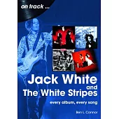 Jack White and the White Stripes: Every Album, Every Song