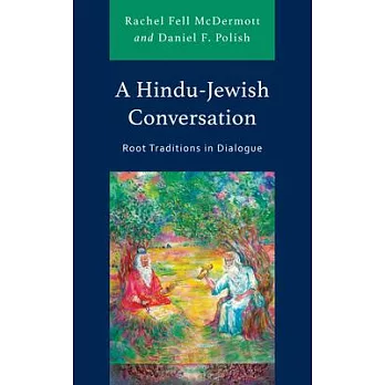A Hindu-Jewish Conversation: Root Traditions in Dialogue