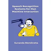 Speech Recognition Systems for Man Machine Interaction
