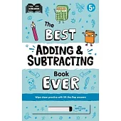 The Best Adding & Subtracting Book Ever: Wipe-Clean Workbook with Lift-The-Flap Answers for Ages 5 & Up
