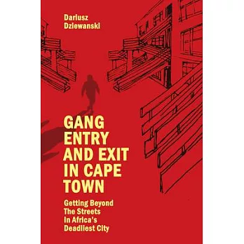 Gang Entry and Exit in Cape Town: Getting Beyond the Streets in Africa’s Deadliest City