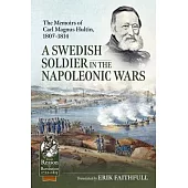 A Swedish Soldier in the Napoleonic Wars: The Memoirs of Carl Magnus Hultin, 1807-1814
