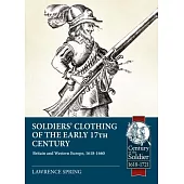Soldiers’ Clothing of the Early 17th Century: Britain and Western Europe, 1618-1660