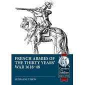 French Armies of the Thirty Years’ War 1618-48