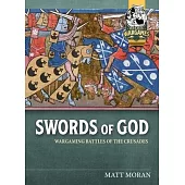 Swords of God: Wargaming Battles of the Crusades