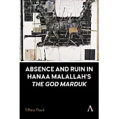 Absence and Ruin in Hanaa Malallah’s the God Marduk