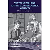 Wittgenstein and Artificial Intelligence, Volume I: Mind and Language