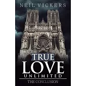 True Love Unlimited: The Conclusion