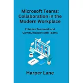 Microsoft Teams: Enhance Teamwork and Communication with Teams