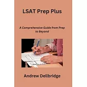 LSAT Prep Plus: A Comprehensive Guide from Prep to Beyond