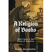 A Religion of Books: God’s Tools in the History of Salvation