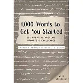 1,000 Words to Get Started: Flash Fiction Live Presents 101 Creative Writing Prompts & Challenges