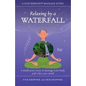 Relaxing by a Waterfall: A meditative story to massage your body and relax your mind