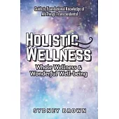 Holistic Wellness: Whole Wellness & Wonderful Well-being