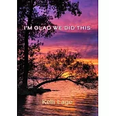 I’m Glad We Did This: A Poetry Chapbook
