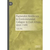 Pastoralist Resilience to Environmental Collapse in East Africa Since 1500