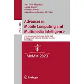 Advances in Mobile Computing and Multimedia Intelligence: 21st International Conference, Momm 2023, Denpasar, Bali, Indonesia, December 4-6, 2023, Pro