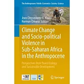 Climate Change and Socio-Political Violence in Sub-Saharan Africa in the Anthropocene: Perspectives from Peace Ecology and Sustainable Development