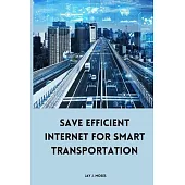 Save Efficient Internet For Smart Transportation