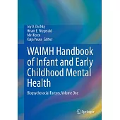 Waimh Handbook of Infant and Early Childhood Mental Health: Biopsychosocial Factors, Volume One