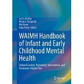 Waimh Handbook of Infant and Early Childhood Mental Health: Cultural Context, Prevention, Intervention, and Treatment, Volume Two