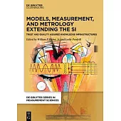 Models, Measurement, and Metrology Extending the Si: Trust and Quality Assured Knowledge Infrastructures