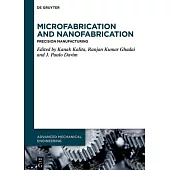 Microfabrication and Nanofabrication: Precision Manufacturing