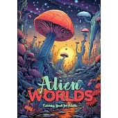 Alien Worlds Coloring Book for Adults: Astrolandscapes Landscapes Adult Coloring Book Alien Landscapes Coloring Book Adults