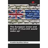 The European Union and Brexit: If Churchill would wake up!