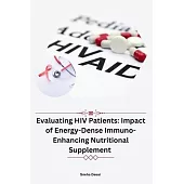 Evaluating HIV Patients: Impact of Energy-Dense Immuno-Enhancing Nutritional Supplement