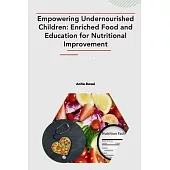 Empowering Undernourished Children: Enriched Food and Education for Nutritional Improvement