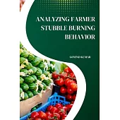 Analyzing Farmer Stubble Burning Behavior