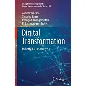 Digital Transformation: Industry 4.0 to Society 5.0