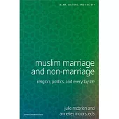 Muslim Marriage and Non-Marriage: Where Religion and Politics Meet Intimate Life