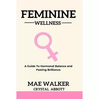 Feminine Wellness: A Guide to Hormonal Balance and Fasting Brilliance