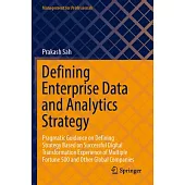 Defining Enterprise Data and Analytics Strategy: Pragmatic Guidance on Defining Strategy Based on Successful Digital Transformation Experience of Mult