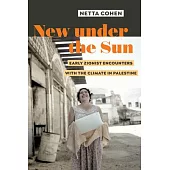 New Under the Sun: Early Zionist Encounters with the Climate in Palestine